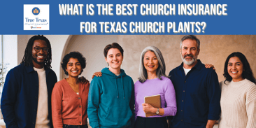 What is The Best Church Insurance for Texas Church Plants?
