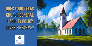 Does Your Texas Church General Liability Policy Cover Firearms?