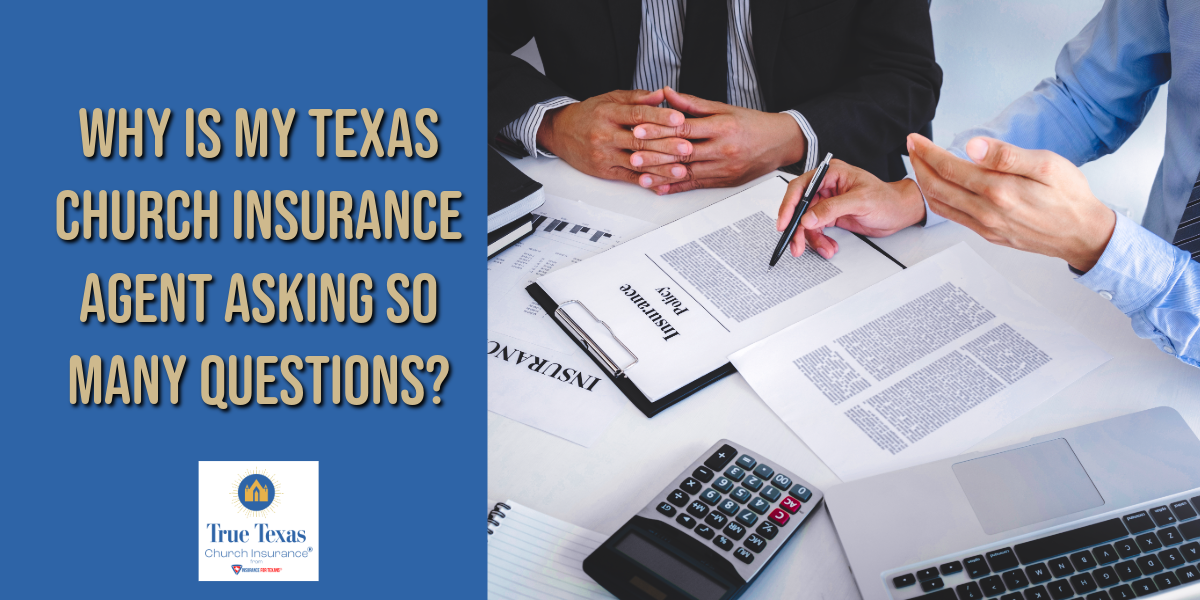 Why is My Texas Church Insurance Agent Asking So Many Questions